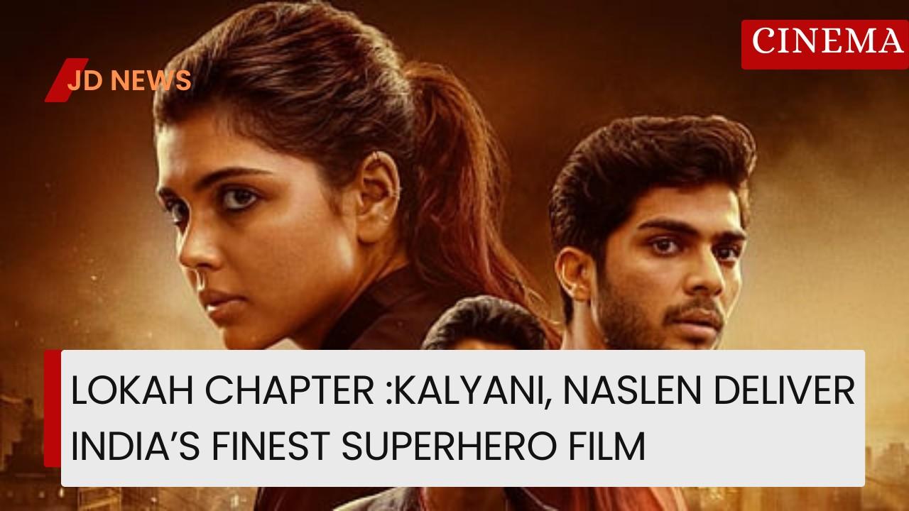 Lokah Chapter 1 Movie Review: Kalyani & Naslen Redefine Indian Superhero Genre — Outshines Brahmastra & Kalki 2898  AD