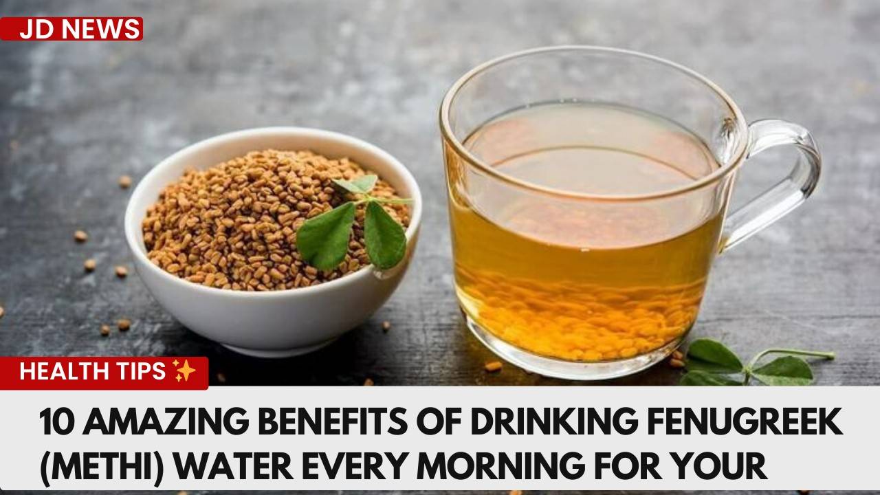 10 Amazing Benefits of Drinking Fenugreek (Methi) Water Every Morning for Your Health