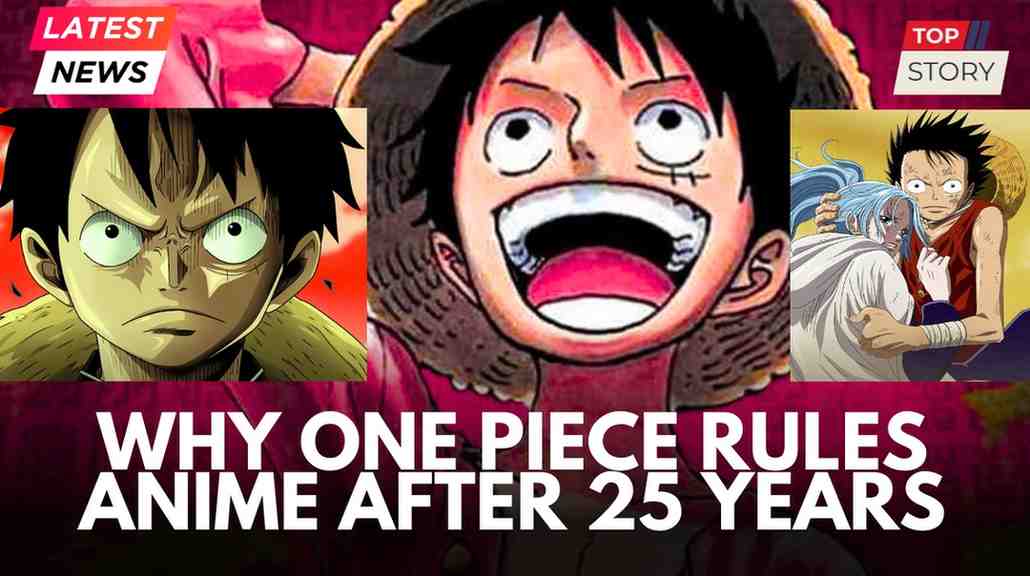 Why One Piece Remains the King of Anime Even After 25 Years