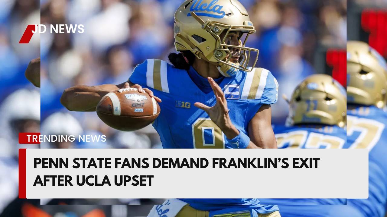 Penn State Fans Demand James Franklin’s Exit Amid Shocking Loss to Winless UCLA