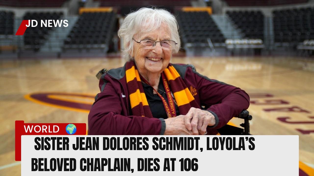 Sister Jean Dolores Schmidt, Loyola Chicago’s Beloved Chaplain and March Madness Icon, Dies at 106