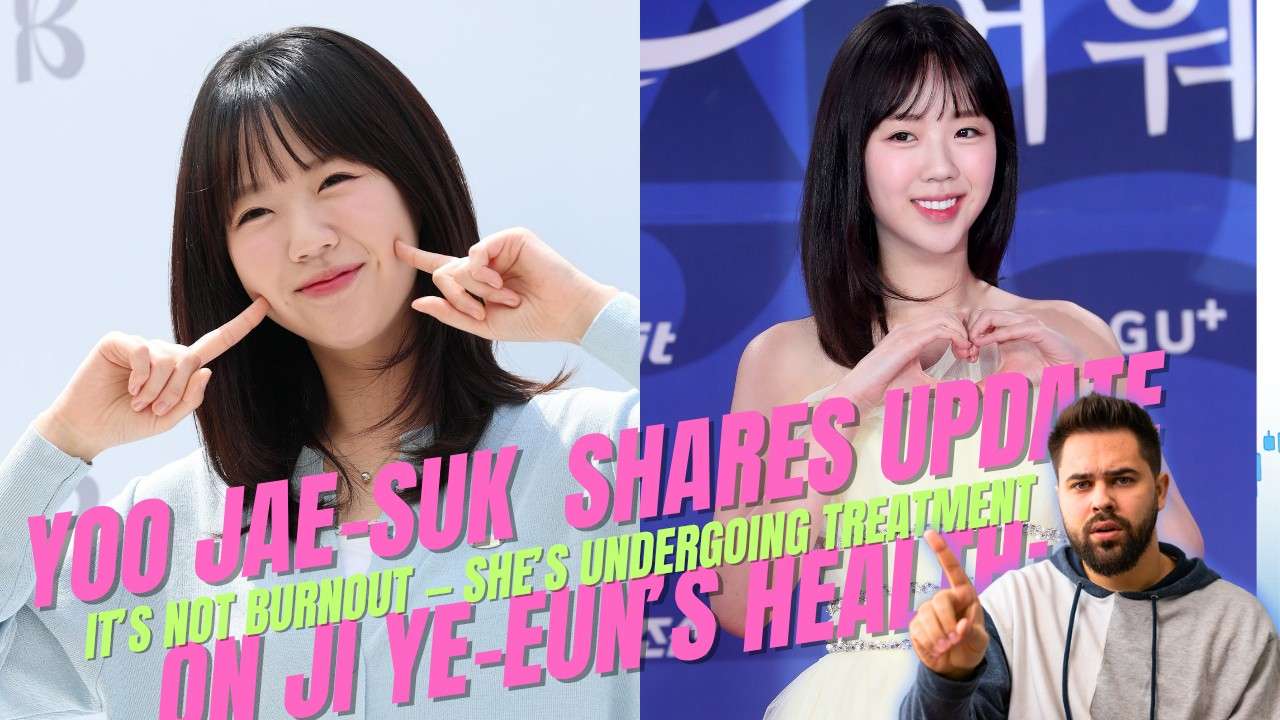 Yoo Jae-suk Shares Update on Ji Ye-eun’s Health: “It’s Not Burnout — She’s Undergoing Treatment