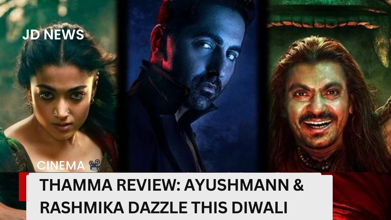 Ayushmann Khurrana & Rashmika Mandanna Shine in Thamma — Varun Dhawan’s Cameo Steals the Show