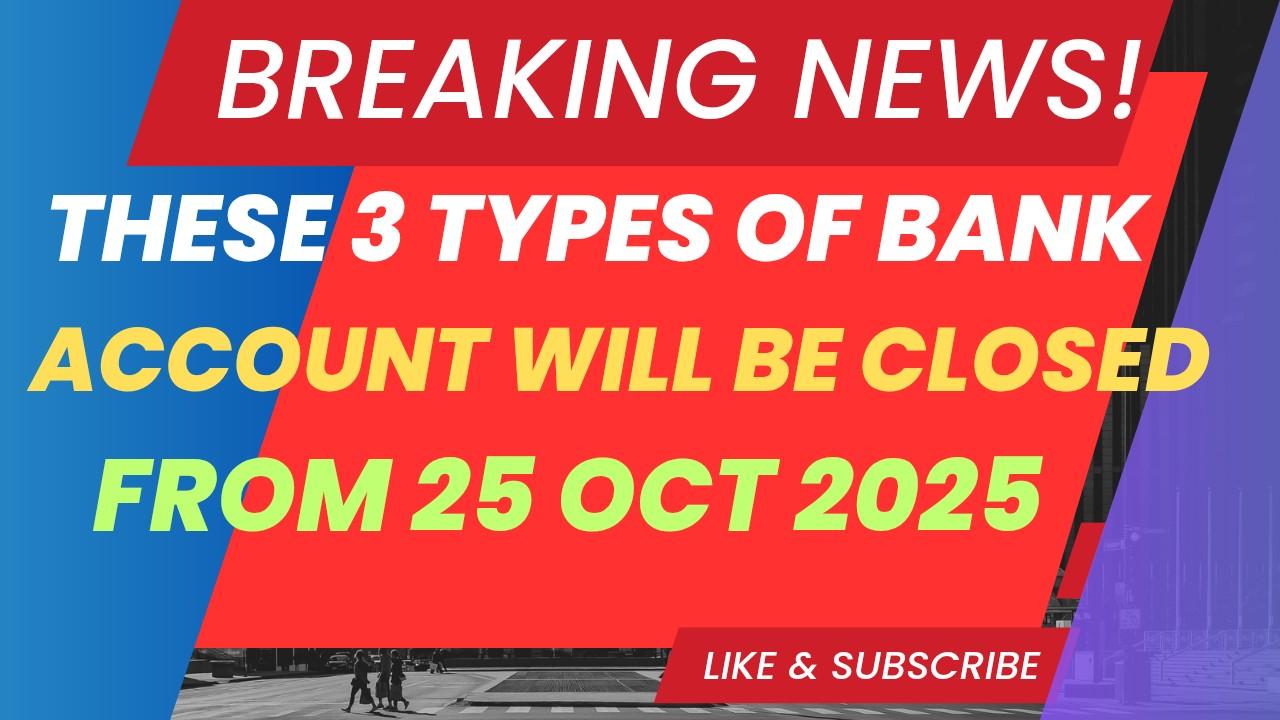 Attention Account Holders! RBI’s New Rules Will Shut Down These 3 Types of Bank Accounts from October 25, 2025