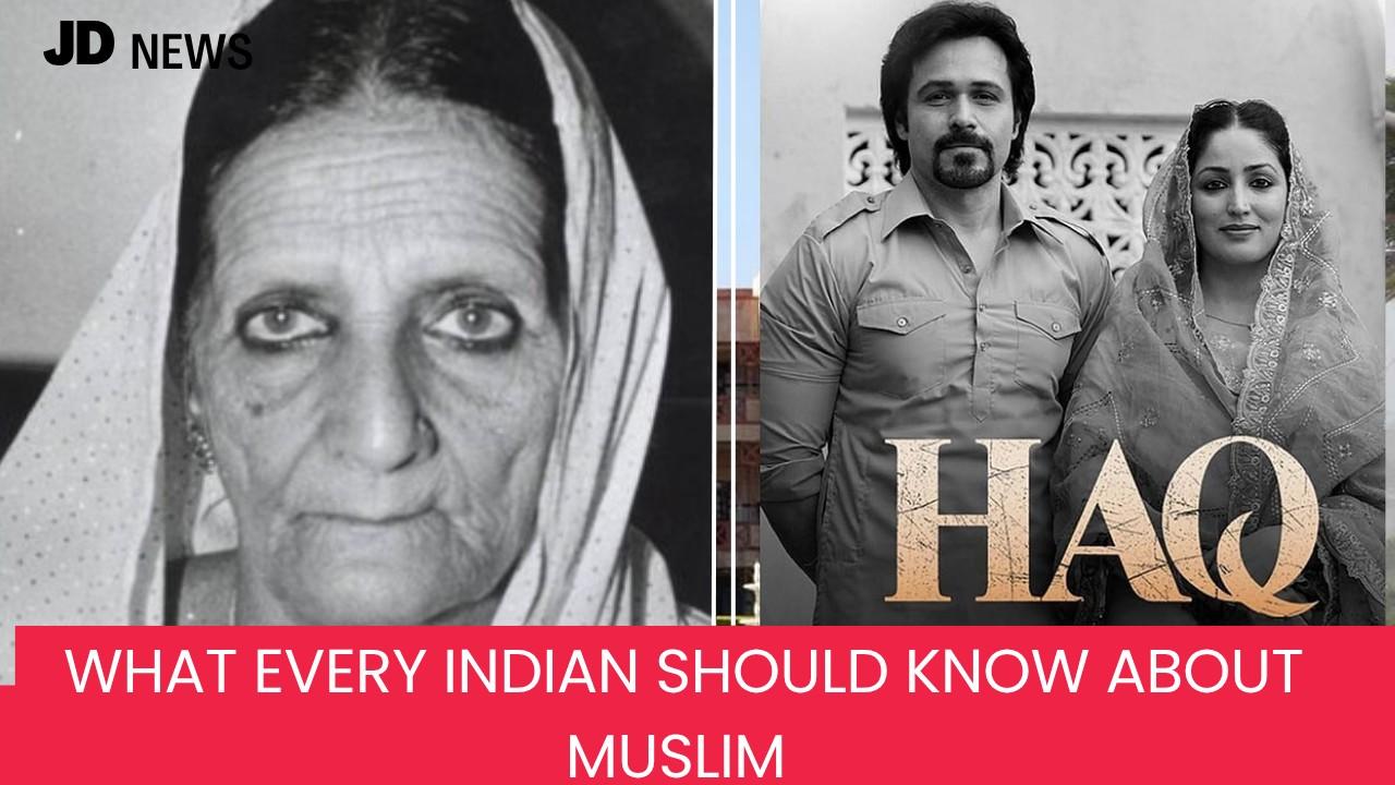 Haq Movie 2025’ and the Shah Bano Verdict: What Every Indian Should Know About Muslim Women’s Rights