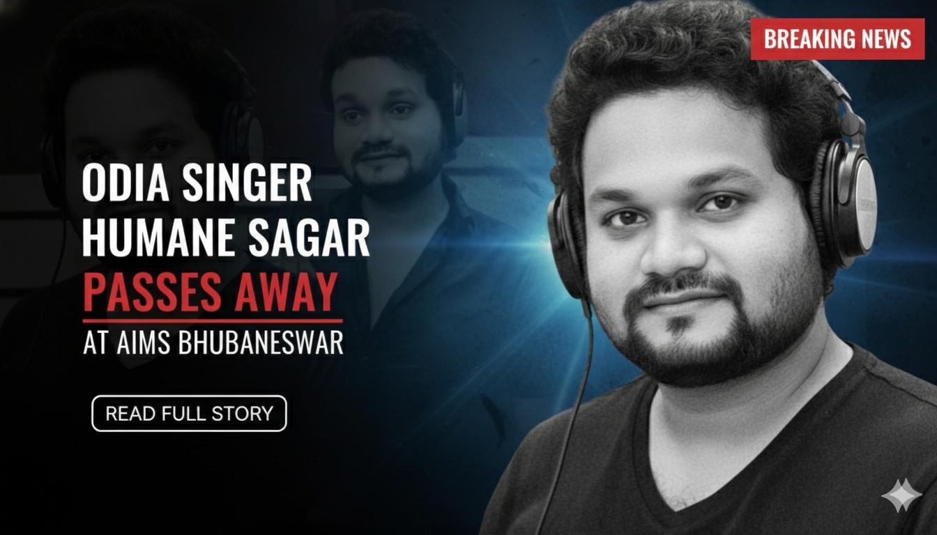 Humane Sagar Dies at AIIMS Bhubaneswar: Fans Mourn the Loss of Beloved Odia Singer